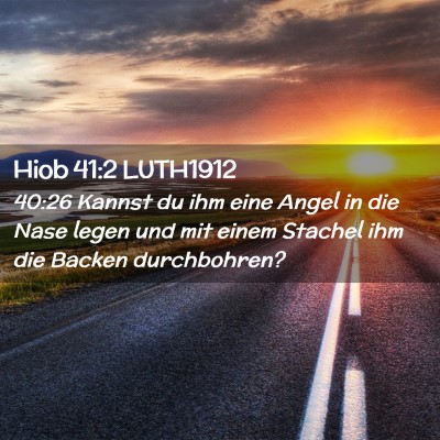 Picture 02 - Hiob 41:2 LUTH1912 - 40:26 Kannst du ihm eine Angel in die Nase legen - Bible Verse Picture