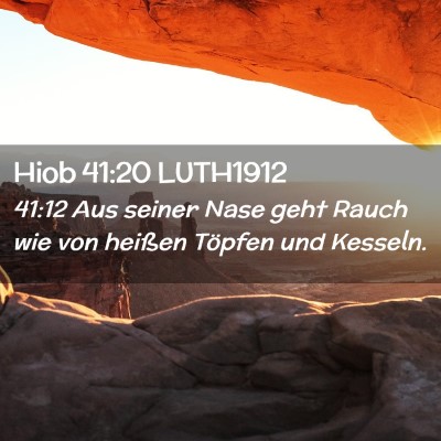 Picture 02 - Hiob 41:20 LUTH1912 - 41:12 Aus seiner Nase geht Rauch wie von heißen - Bible Verse Picture