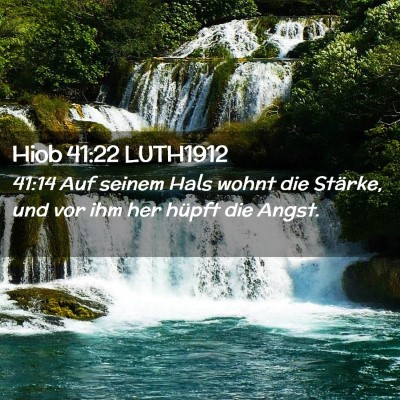 Picture 02 - Hiob 41:22 LUTH1912 - 41:14 Auf seinem Hals wohnt die Stärke, und vor - Bible Verse Picture