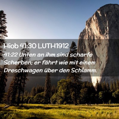 Picture 02 - Hiob 41:30 LUTH1912 - 41:22 Unten an ihm sind scharfe Scherben; er - Bible Verse Picture