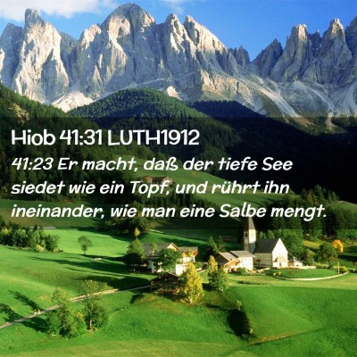 Picture 02 - Hiob 41:31 LUTH1912 - 41:23 Er macht, daß der tiefe See siedet wie ein - Bible Verse Picture