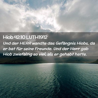 Picture 02 - Hiob 42:10 LUTH1912 - Und der HERR wandte das Gefängnis Hiobs, da er - Bible Verse Picture
