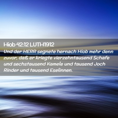 Picture 02 - Hiob 42:12 LUTH1912 - Und der HERR segnete hernach Hiob mehr denn - Bible Verse Picture