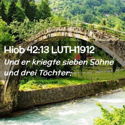 Picture 02 - Hiob 42:13 LUTH1912 - Und er kriegte sieben Söhne und drei - Bible Verse Picture