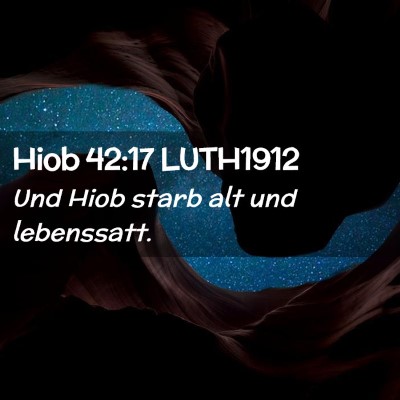 Picture 02 - Hiob 42:17 LUTH1912 - Und Hiob starb alt und - Bible Verse Picture