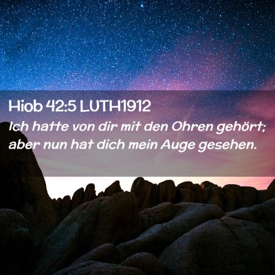 Picture 02 - Hiob 42:5 LUTH1912 - Ich hatte von dir mit den Ohren gehört; aber nun - Bible Verse Picture