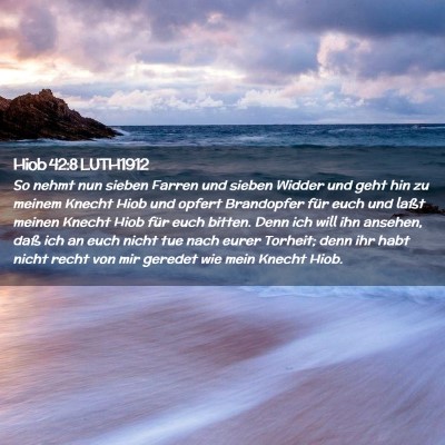 Picture 02 - Hiob 42:8 LUTH1912 - So nehmt nun sieben Farren und sieben Widder und - Bible Verse Picture