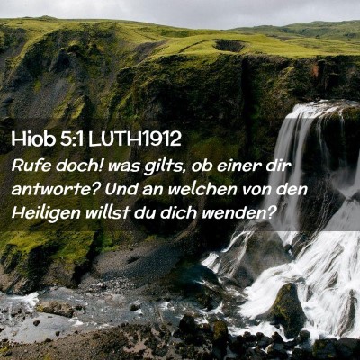 Picture 02 - Hiob 5:1 LUTH1912 - Rufe doch! was gilts, ob einer dir antworte? Und - Bible Verse Picture