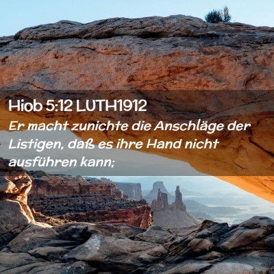 Picture 02 - Hiob 5:12 LUTH1912 - Er macht zunichte die Anschläge der Listigen, - Bible Verse Picture