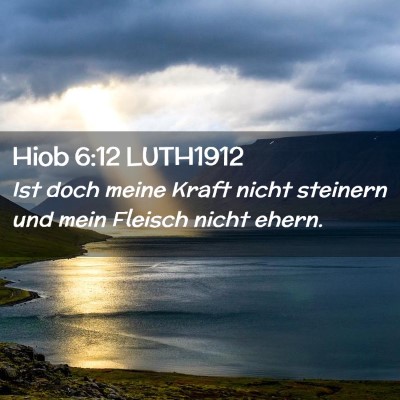 Picture 02 - Hiob 6:12 LUTH1912 - Ist doch meine Kraft nicht steinern und mein - Bible Verse Picture