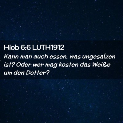 Picture 02 - Hiob 6:6 LUTH1912 - Kann man auch essen, was ungesalzen ist? Oder wer - Bible Verse Picture