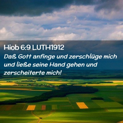 Picture 02 - Hiob 6:9 LUTH1912 - Daß Gott anfinge und zerschlüge mich und ließe - Bible Verse Picture