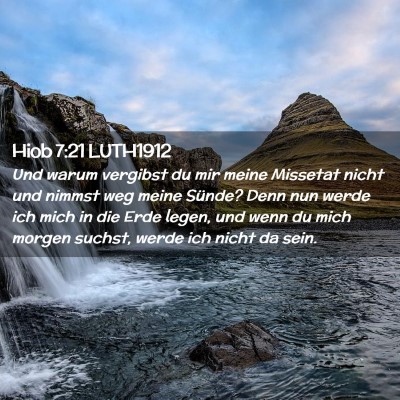 Picture 02 - Hiob 7:21 LUTH1912 - Und warum vergibst du mir meine Missetat nicht - Bible Verse Picture