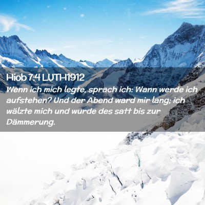 Picture 02 - Hiob 7:4 LUTH1912 - Wenn ich mich legte, sprach ich: Wann werde ich - Bible Verse Picture