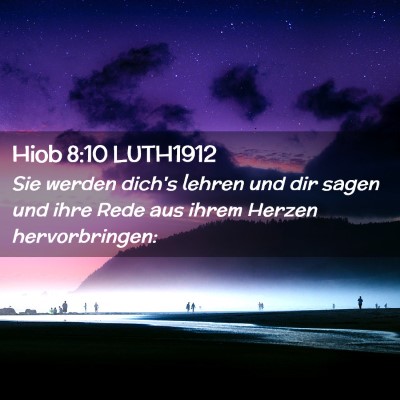 Picture 02 - Hiob 8:10 LUTH1912 - Sie werden dich's lehren und dir sagen und ihre - Bible Verse Picture