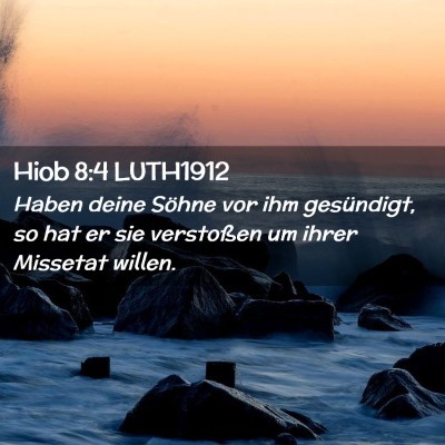 Picture 02 - Hiob 8:4 LUTH1912 - Haben deine Söhne vor ihm gesündigt, so hat er - Bible Verse Picture