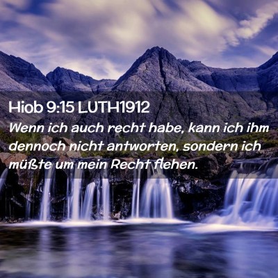Picture 02 - Hiob 9:15 LUTH1912 - Wenn ich auch recht habe, kann ich ihm dennoch - Bible Verse Picture