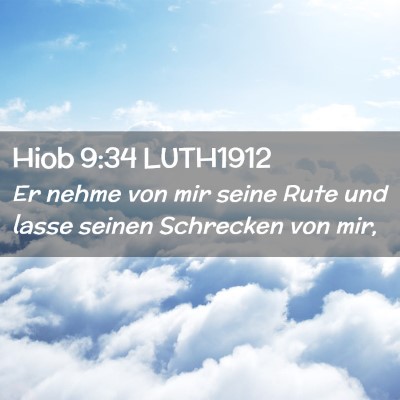 Picture 02 - Hiob 9:34 LUTH1912 - Er nehme von mir seine Rute und lasse seinen - Bible Verse Picture