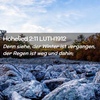 Picture 02 - Hohelied 2:11 LUTH1912 - Denn siehe, der Winter ist vergangen, der Regen - Bible Verse Picture