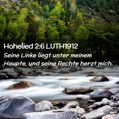 Picture 02 - Hohelied 2:6 LUTH1912 - Seine Linke liegt unter meinem Haupte, und seine - Bible Verse Picture