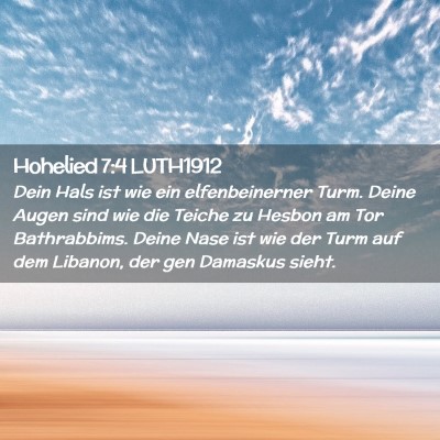 Picture 02 - Hohelied 7:4 LUTH1912 - Dein Hals ist wie ein elfenbeinerner Turm. Deine - Bible Verse Picture