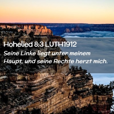 Picture 02 - Hohelied 8:3 LUTH1912 - Seine Linke liegt unter meinem Haupt, und seine - Bible Verse Picture