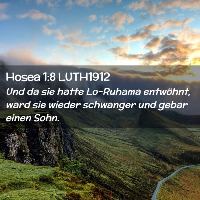 Picture 02 - Hosea 1:8 LUTH1912 - Und da sie hatte Lo-Ruhama entwöhnt, ward sie - Bible Verse Picture