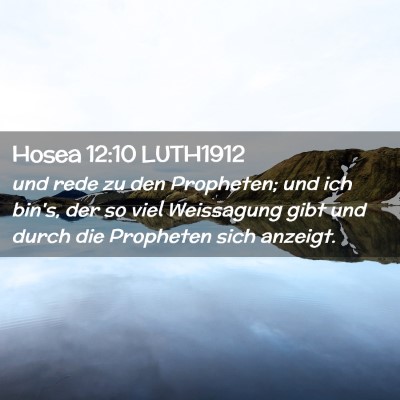 Picture 02 - Hosea 12:10 LUTH1912 - und rede zu den Propheten; und ich bin's, der so - Bible Verse Picture