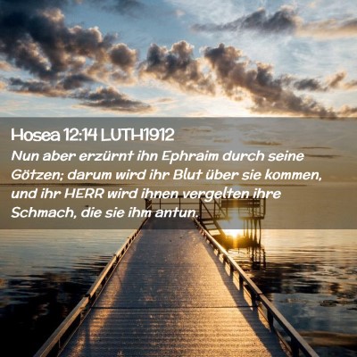 Picture 02 - Hosea 12:14 LUTH1912 - Nun aber erzürnt ihn Ephraim durch seine - Bible Verse Picture