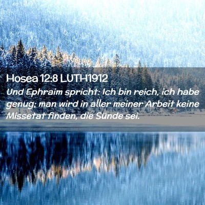 Picture 02 - Hosea 12:8 LUTH1912 - Und Ephraim spricht: Ich bin reich, ich habe - Bible Verse Picture
