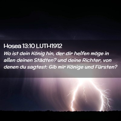 Picture 02 - Hosea 13:10 LUTH1912 - Wo ist dein König hin, der dir helfen möge in - Bible Verse Picture