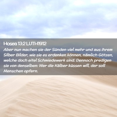 Picture 02 - Hosea 13:2 LUTH1912 - Aber nun machen sie der Sünden viel mehr und aus - Bible Verse Picture