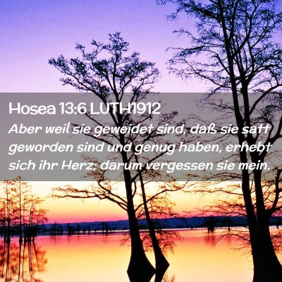 Picture 02 - Hosea 13:6 LUTH1912 - Aber weil sie geweidet sind, daß sie satt - Bible Verse Picture