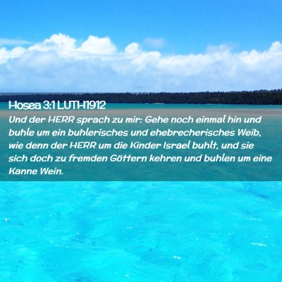 Picture 02 - Hosea 3:1 LUTH1912 - Und der HERR sprach zu mir: Gehe noch einmal hin - Bible Verse Picture