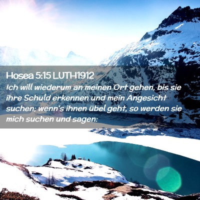 Picture 02 - Hosea 5:15 LUTH1912 - Ich will wiederum an meinen Ort gehen, bis sie - Bible Verse Picture