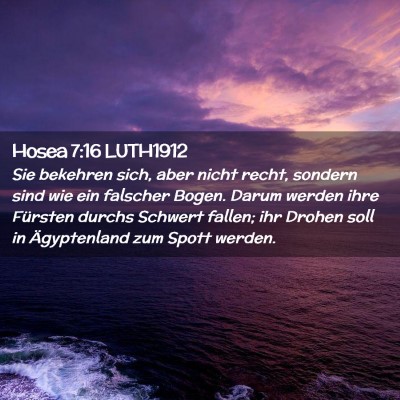 Picture 02 - Hosea 7:16 LUTH1912 - Sie bekehren sich, aber nicht recht, sondern sind - Bible Verse Picture
