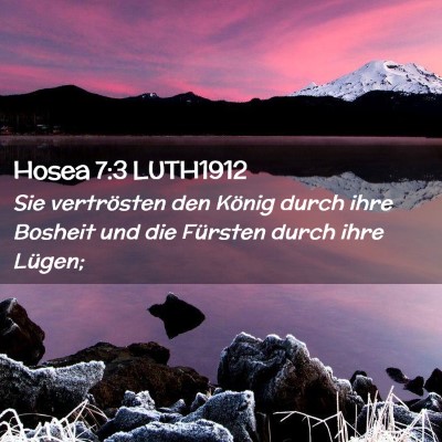 Picture 02 - Hosea 7:3 LUTH1912 - Sie vertrösten den König durch ihre Bosheit und - Bible Verse Picture