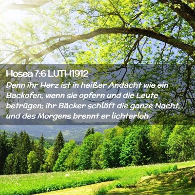 Picture 02 - Hosea 7:6 LUTH1912 - Denn ihr Herz ist in heißer Andacht wie ein - Bible Verse Picture