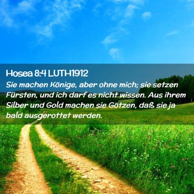 Picture 02 - Hosea 8:4 LUTH1912 - Sie machen Könige, aber ohne mich; sie setzen - Bible Verse Picture