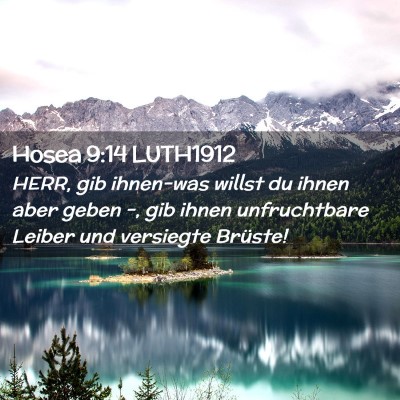 Picture 02 - Hosea 9:14 LUTH1912 - HERR, gib ihnen-was willst du ihnen aber geben -, - Bible Verse Picture