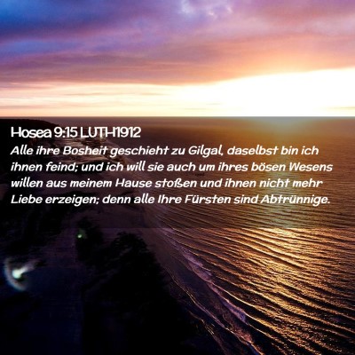 Picture 02 - Hosea 9:15 LUTH1912 - Alle ihre Bosheit geschieht zu Gilgal, daselbst - Bible Verse Picture