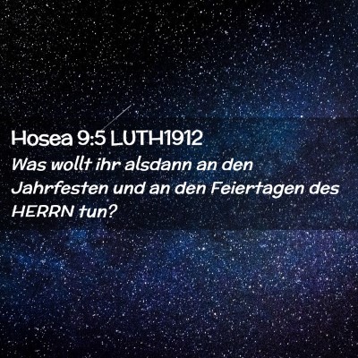 Picture 02 - Hosea 9:5 LUTH1912 - Was wollt ihr alsdann an den Jahrfesten und an - Bible Verse Picture