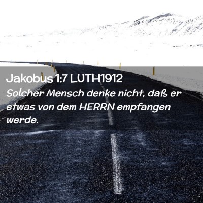 Picture 02 - Jakobus 1:7 LUTH1912 - Solcher Mensch denke nicht, daß er etwas von dem - Bible Verse Picture