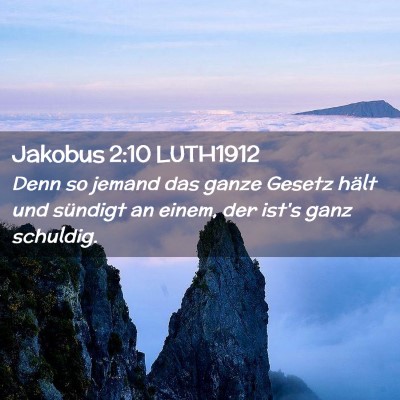Picture 02 - Jakobus 2:10 LUTH1912 - Denn so jemand das ganze Gesetz hält und - Bible Verse Picture
