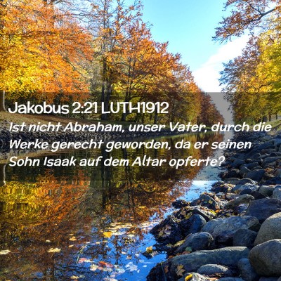 Picture 02 - Jakobus 2:21 LUTH1912 - Ist nicht Abraham, unser Vater, durch die Werke - Bible Verse Picture