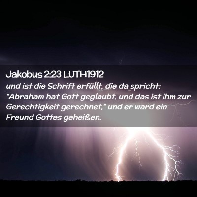 Picture 02 - Jakobus 2:23 LUTH1912 - und ist die Schrift erfüllt, die da spricht: - Bible Verse Picture