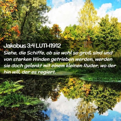 Picture 02 - Jakobus 3:4 LUTH1912 - Siehe, die Schiffe, ob sie wohl so groß sind und - Bible Verse Picture