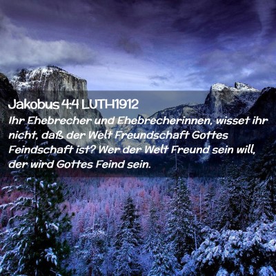 Picture 02 - Jakobus 4:4 LUTH1912 - Ihr Ehebrecher und Ehebrecherinnen, wisset ihr - Bible Verse Picture
