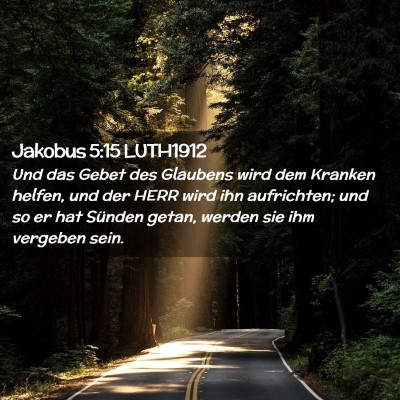Picture 02 - Jakobus 5:15 LUTH1912 - Und das Gebet des Glaubens wird dem Kranken - Bible Verse Picture