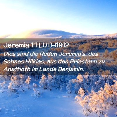 Picture 02 - Jeremia 1:1 LUTH1912 - Dies sind die Reden Jeremia's, des Sohnes - Bible Verse Picture